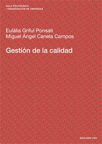 GESTIÓN DE LA CALIDAD | 9788483017913 | GRIFUL PONSATI, EULÀLIA / CANELA CAMPOS, MIGUEL ÁNGEL | Llibres Parcir | Llibreria Parcir | Llibreria online de Manresa | Comprar llibres en català i castellà online