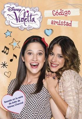 VIOLETTA 7 . CÓDIGO AMISTAD | 9788499515755 | DISNEY | Llibres Parcir | Llibreria Parcir | Llibreria online de Manresa | Comprar llibres en català i castellà online