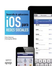 DESARROLLO DE APLICACIONES IOS PARA REDES SOCIALES | 9788441530423 | CHRIS DANNEN CHRISTOPHER WHITE | Llibres Parcir | Llibreria Parcir | Llibreria online de Manresa | Comprar llibres en català i castellà online