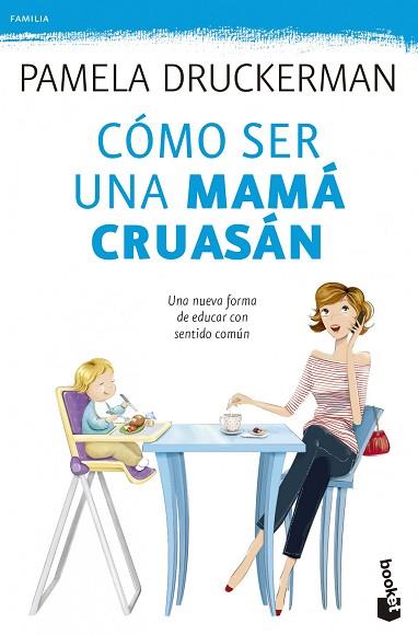 CÓMO SER UNA MAMÁ CRUASÁN | 9788499983936 | DRUCKERMAN, PAMELA | Llibres Parcir | Llibreria Parcir | Llibreria online de Manresa | Comprar llibres en català i castellà online