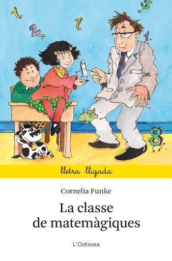 LA CLASSE DE MATEMATIQUES (LLIGADA/6 ANYS) | 9788499323664 | CORNELIA FUNKE | Llibres Parcir | Llibreria Parcir | Llibreria online de Manresa | Comprar llibres en català i castellà online