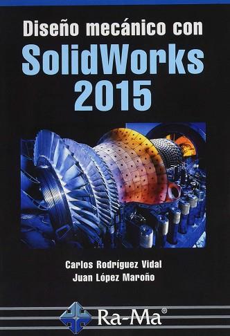 DISEÑO MECANICO CON SOLIDWORKS 2015 | 9788499645711 | RODRÍGUEZ VIDAL, CARLOS | Llibres Parcir | Llibreria Parcir | Llibreria online de Manresa | Comprar llibres en català i castellà online