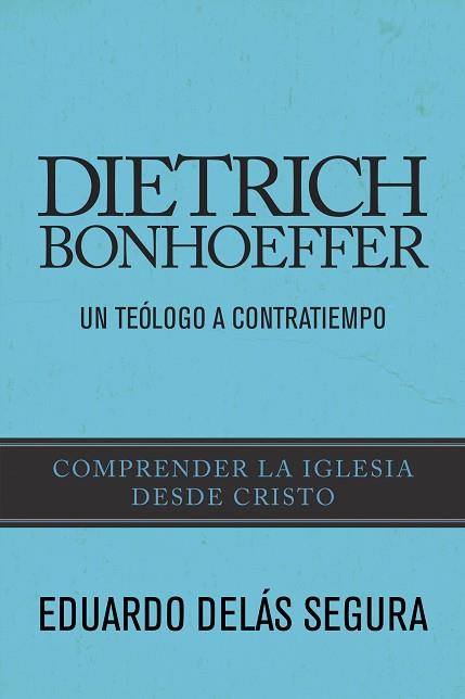 DIETRICH BONHOEFFER: UN TEÓLOGO A CONTRATIEMPO | PODI96775 | DELÁS  EDUARDO | Llibres Parcir | Llibreria Parcir | Llibreria online de Manresa | Comprar llibres en català i castellà online