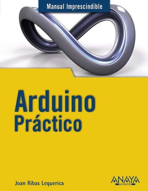 ARDUINO PRÁCTICO | 9788441534193 | RIBAS LEQUERICA, JOAN | Llibres Parcir | Llibreria Parcir | Llibreria online de Manresa | Comprar llibres en català i castellà online