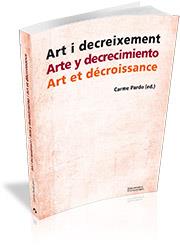 ART I DECREIXEMENT / ARTE Y DECRECIMIENTO / ART ET DÉCROISSANCE | 9788499843216 | Llibres Parcir | Llibreria Parcir | Llibreria online de Manresa | Comprar llibres en català i castellà online