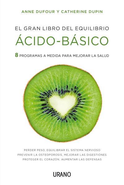 EL GRAN LIBRO DEL EQUILIBRIO ÁCIDO BÁSICO | 9788479538873 | DUFOUR, ANNE/DUPIN, CATHERINE | Llibres Parcir | Llibreria Parcir | Llibreria online de Manresa | Comprar llibres en català i castellà online