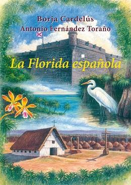 LA FLORIDA ESPAÑOLA | 9788496813854 | CARDELÚS MUÑOZ-SECA, BORJA / FERNÁNDEZ TORAÑO, ANTONIO | Llibres Parcir | Llibreria Parcir | Llibreria online de Manresa | Comprar llibres en català i castellà online