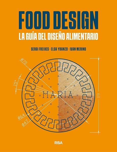 FOOD DESIGN. LA GUÍA DEL DISEÑO ALIMENTARIO | 9788491873471 | FREIXES, SERGI/YRANZO, ELSA/MERINO, IVÁN | Llibres Parcir | Llibreria Parcir | Llibreria online de Manresa | Comprar llibres en català i castellà online