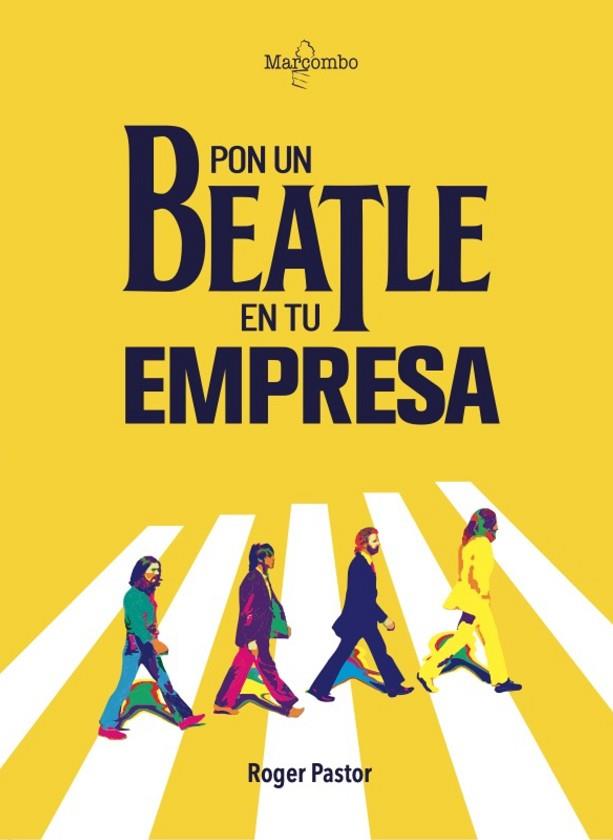 PON UN BEATLE EN TU EMPRESA | 9788426736031 | PASTOR, ROGER | Llibres Parcir | Llibreria Parcir | Llibreria online de Manresa | Comprar llibres en català i castellà online