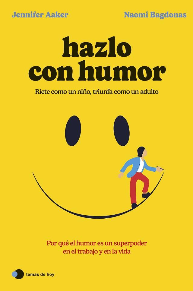 HAZLO CON HUMOR | 9788419812568 | AAKER, JENNIFER/BAGDONAS, NAOMI | Llibres Parcir | Llibreria Parcir | Llibreria online de Manresa | Comprar llibres en català i castellà online