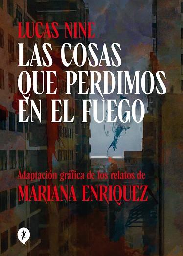 LAS COSAS QUE PERDIMOS EN EL FUEGO | 9788419409256 | ENRIQUEZ, MARIANA/NINE, LUCAS | Llibres Parcir | Librería Parcir | Librería online de Manresa | Comprar libros en catalán y castellano online