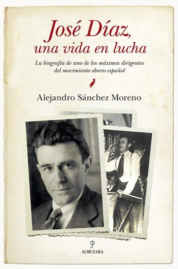 JOSÉ DÍAZ, UNA VIDA EN LUCHA | 9788415338437 | SÁNCHEZ MORENO, ALEJANDRO | Llibres Parcir | Llibreria Parcir | Llibreria online de Manresa | Comprar llibres en català i castellà online