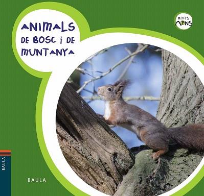 PETITS MONS : ANIMALS DE BOSC I DE MUNTANYA | 9788447928576 | EQUIP BAULA | Llibres Parcir | Llibreria Parcir | Llibreria online de Manresa | Comprar llibres en català i castellà online