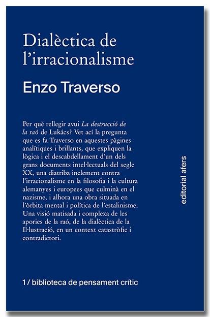 DIALÈCTICA DE L'IRRACIONALISME. CONTRIBUCIÓ A LA HISTORITZACIÓ DE LA DESTRUCCIÓ | 9788418618260 | TRAVERSO, ENZO | Llibres Parcir | Llibreria Parcir | Llibreria online de Manresa | Comprar llibres en català i castellà online