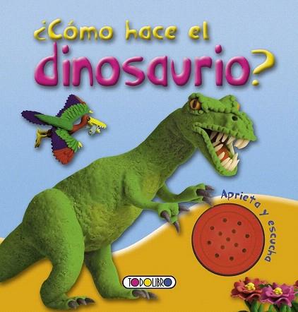 CÓMO HACE EL DINOSAURIO ? LLIBRE SONS | 9788499138374 | TODOLIBRO, EQUIPO | Llibres Parcir | Llibreria Parcir | Llibreria online de Manresa | Comprar llibres en català i castellà online