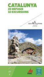 CATALUNYA. 20 REFUGIS - 32 EXCURSIONS | 9788480906500 | LLUSÀ ROCA, JOSEP | Llibres Parcir | Llibreria Parcir | Llibreria online de Manresa | Comprar llibres en català i castellà online