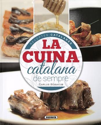 LA CUINA CATALANA DE SEMPRE | 9788467767438 | ROBAFUM, CARLUS | Llibres Parcir | Llibreria Parcir | Llibreria online de Manresa | Comprar llibres en català i castellà online