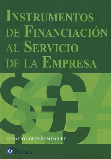 INSTRUMENTOS DE FINANCIACIÓN AL SERVICIO DE LA EMPRESA | 9788415781363 | LÓPEZ DOMÍNGUEZ, IGNACIO | Llibres Parcir | Llibreria Parcir | Llibreria online de Manresa | Comprar llibres en català i castellà online