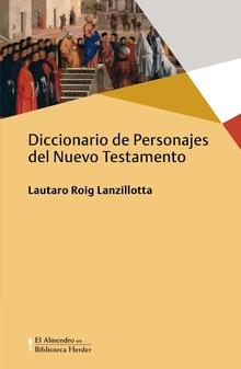 DICCIONARIO DE PERSONAJES DEL NUEVO TESTAMENTO | 9788425438158 | ROIG LANZILLOTA, LAUTARO | Llibres Parcir | Llibreria Parcir | Llibreria online de Manresa | Comprar llibres en català i castellà online