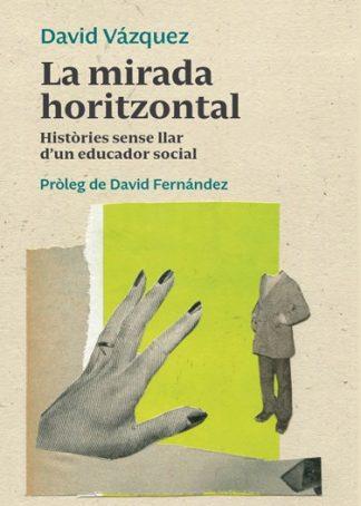 LA MIRADA HORITZONTAL | 9788412294620 | VÁZQUEZ VILLAMOR, DAVID | Llibres Parcir | Llibreria Parcir | Llibreria online de Manresa | Comprar llibres en català i castellà online