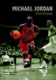 MICHAEL JORDAN EL REY DEL JUEGO | 9788495121516 | MAXIMO JOSE TOBIAS | Llibres Parcir | Llibreria Parcir | Llibreria online de Manresa | Comprar llibres en català i castellà online