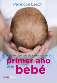 TODO LO QUE HAS DE SABER SOBRE EL PRIMER AÑO DE TU BEBE | 9788448068486 | PENELOPE LEACH | Llibres Parcir | Llibreria Parcir | Llibreria online de Manresa | Comprar llibres en català i castellà online