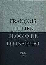 ELOGIO de lo INSIPIDO | 9788478443888 | Francois JULLIEN | Llibres Parcir | Llibreria Parcir | Llibreria online de Manresa | Comprar llibres en català i castellà online