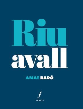 RIU AVALL | 9788412784343 | BARÓ, AMAT | Llibres Parcir | Llibreria Parcir | Llibreria online de Manresa | Comprar llibres en català i castellà online