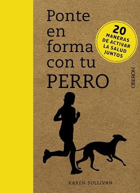 PONTE EN FORMA CON TU PERRO | 9788441540712 | SULLIVAN, KAREN | Llibres Parcir | Llibreria Parcir | Llibreria online de Manresa | Comprar llibres en català i castellà online