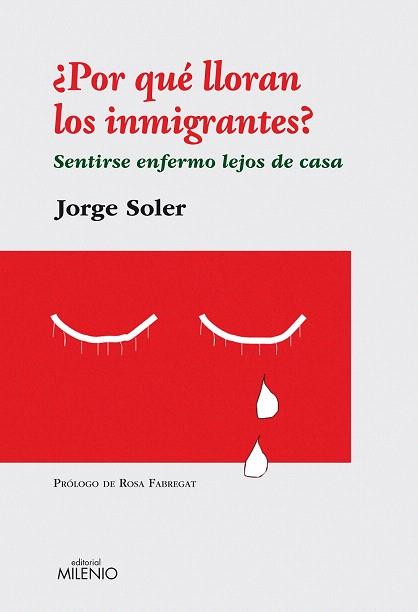 ¿POR QUÉ LLORAN LOS INMIGRANTES? | 9788497433334 | SOLER, JORGE | Llibres Parcir | Llibreria Parcir | Llibreria online de Manresa | Comprar llibres en català i castellà online