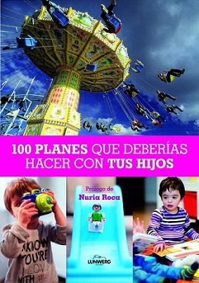 100 Planes que deberías hacer con tus hijos | 9788497858830 | Nuria Roca | Llibres Parcir | Llibreria Parcir | Llibreria online de Manresa | Comprar llibres en català i castellà online