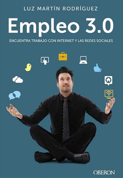 EMPLEO 3.0. ENCUENTRA TRABAJO CON INTERNET Y LAS REDES SOCIALES | 9788441534049 | MARTÍN RODRÍGUEZ, LUZ | Llibres Parcir | Llibreria Parcir | Llibreria online de Manresa | Comprar llibres en català i castellà online