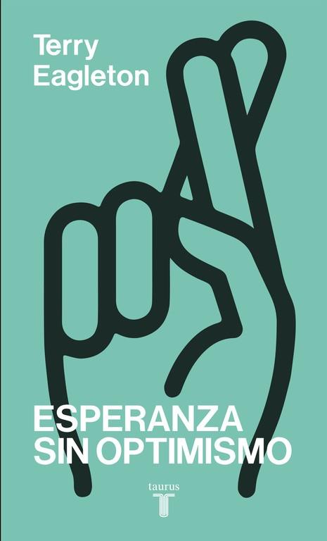 ESPERANZA SIN OPTIMISMO | 9788430617562 | EAGLETON, TERRY | Llibres Parcir | Llibreria Parcir | Llibreria online de Manresa | Comprar llibres en català i castellà online