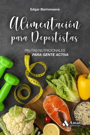 ALIMENTACION PARA DEPORTISTAS | 9788418114311 | BARRIONUEVO BURGOS, EDGAR | Llibres Parcir | Llibreria Parcir | Llibreria online de Manresa | Comprar llibres en català i castellà online