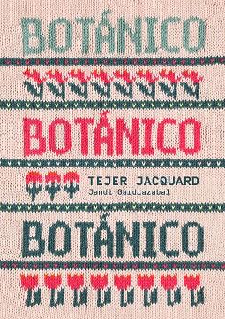 BOTÁNICO. TEJER JACQUARD | 9788425235726 | GARDIAZABAL, JANDI | Llibres Parcir | Llibreria Parcir | Llibreria online de Manresa | Comprar llibres en català i castellà online