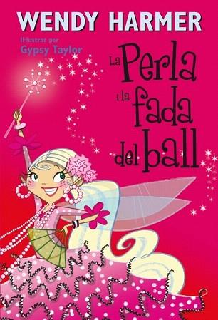 LA PERLA I LA FADA DEL BALL (NÚM. 15) (6 ANYS) | 9788448834838 | TAYLOR,GYPSY/HARMER,WENDY | Llibres Parcir | Llibreria Parcir | Llibreria online de Manresa | Comprar llibres en català i castellà online