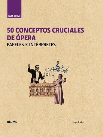 50 CONCEPTOS CRUCIALES DE ÓPERA. PAPELES E INTERPRETES (GUIA BREVE) | 9788498018639 | SHIRLEY, HUGO | Llibres Parcir | Llibreria Parcir | Llibreria online de Manresa | Comprar llibres en català i castellà online