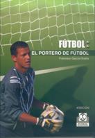 COLECCION FUTBOL-PORTERO DE FUTBOL | 9788480191746 | FRANCISCO GARCIA OCA%A | Llibres Parcir | Llibreria Parcir | Llibreria online de Manresa | Comprar llibres en català i castellà online