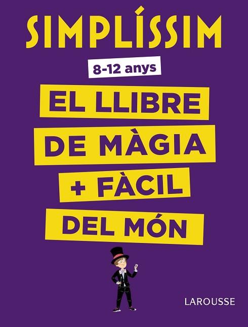 SIMPLÍSSIM. EL LLIBRE DE MÀGIA MÉS FÀCIL DEL MÓN | 9788416984930 | LAROUSSE EDITORIAL | Llibres Parcir | Llibreria Parcir | Llibreria online de Manresa | Comprar llibres en català i castellà online