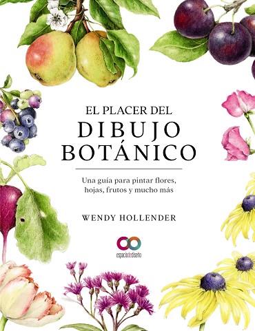 EL PLACER DEL DIBUJO BOTÁNICO. UNA GUÍA PARA PINTAR FLORES, HOJAS, FRUTOS Y MUCH | 9788441546264 | HOLLENDER, WENDY | Llibres Parcir | Llibreria Parcir | Llibreria online de Manresa | Comprar llibres en català i castellà online