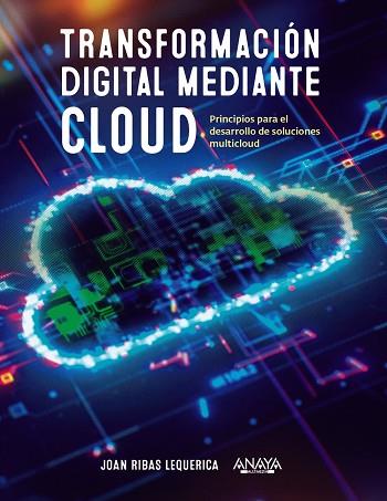 TRANSFORMACIÓN DIGITAL MEDIANTE CLOUD | 9788441546370 | RIBAS LEQUERICA, JOAN | Llibres Parcir | Llibreria Parcir | Llibreria online de Manresa | Comprar llibres en català i castellà online