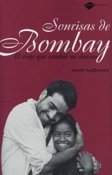 SONRISAS DE BOMBAY viaje que cambio mi destino | 9788496981010 | JAUME SANLLORENTE | Llibres Parcir | Llibreria Parcir | Llibreria online de Manresa | Comprar llibres en català i castellà online