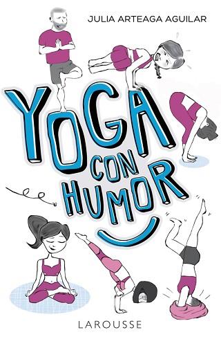 YOGA CON HUMOR | 9788417273019 | ARTEAGA AGUILAR, JULIA | Llibres Parcir | Llibreria Parcir | Llibreria online de Manresa | Comprar llibres en català i castellà online