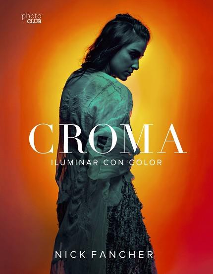 CROMA. ILUMINAR CON COLOR | 9788441540897 | FANCHER, NICK | Llibres Parcir | Llibreria Parcir | Llibreria online de Manresa | Comprar llibres en català i castellà online