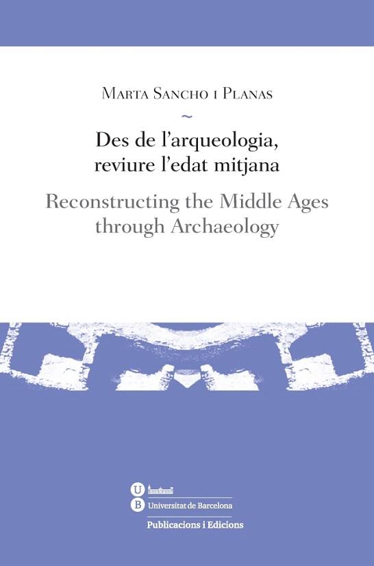 DES DE L'ARQUEOLOGIA, REVIURE L'EDAT MITJANA | 9788447539185 | SANCHO I PLANAS, MARTA | Llibres Parcir | Llibreria Parcir | Llibreria online de Manresa | Comprar llibres en català i castellà online