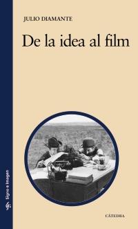 DE LA IDEA AL FILM col signo e imagen | 9788437626550 | JULIO DIAMANTE | Llibres Parcir | Librería Parcir | Librería online de Manresa | Comprar libros en catalán y castellano online