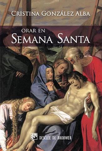 ORAR EN SEMANA SANTA | 9788433024671 | CRISTINA GONZALEZ ALBA | Llibres Parcir | Llibreria Parcir | Llibreria online de Manresa | Comprar llibres en català i castellà online