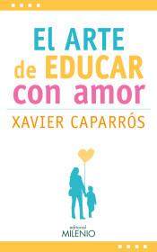 EL ARTE DE EDUCAR CON AMOR | 9788497437875 | CAPARRóS OBIOLS, XAVIER | Llibres Parcir | Llibreria Parcir | Llibreria online de Manresa | Comprar llibres en català i castellà online