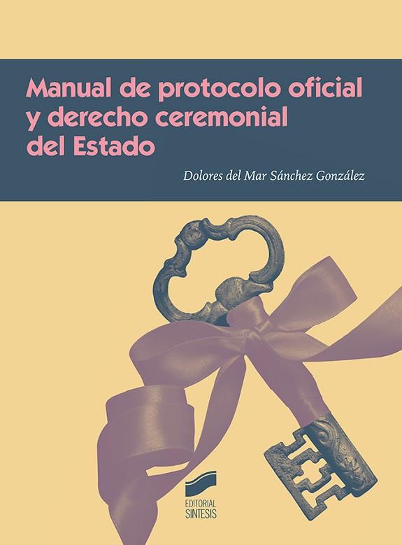 MANUAL DE PROTOCOLO OFICIAL Y DERECHO CEREMONIAL DEL ESTADO | 9788491710691 | SÁNCHEZ GONZÁLEZ, DOLORES DEL MAR | Llibres Parcir | Llibreria Parcir | Llibreria online de Manresa | Comprar llibres en català i castellà online