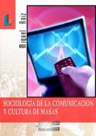 SOCIOLOGIA DE LA COMUNICACION Y CULTURA DE MASAS | 9788484831327 | RUIZ MIGUEL | Llibres Parcir | Llibreria Parcir | Llibreria online de Manresa | Comprar llibres en català i castellà online